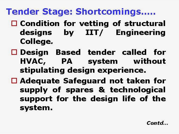 Tender Stage: Shortcomings…. . o Condition for vetting of structural designs by IIT/ Engineering