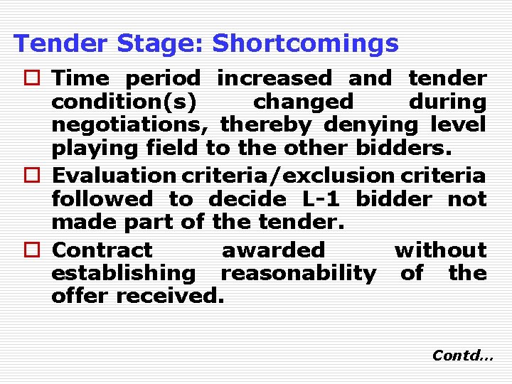 Tender Stage: Shortcomings o Time period increased and tender condition(s) changed during negotiations, thereby