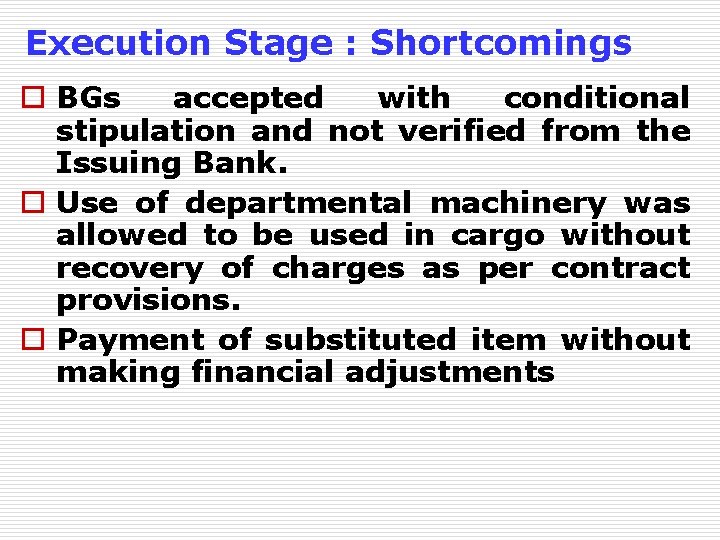 Execution Stage : Shortcomings o BGs accepted with conditional stipulation and not verified from