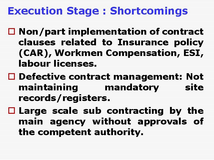 Execution Stage : Shortcomings o Non/part implementation of contract clauses related to Insurance policy