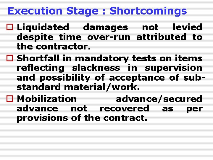 Execution Stage : Shortcomings o Liquidated damages not levied despite time over-run attributed to