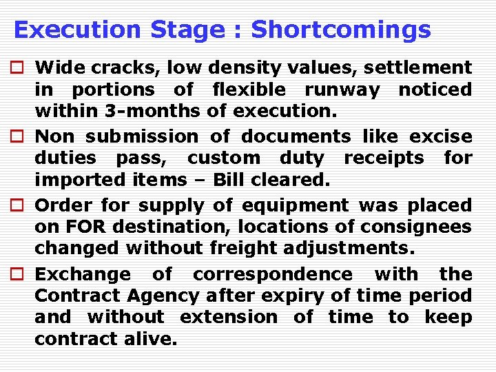 Execution Stage : Shortcomings o Wide cracks, low density values, settlement in portions of