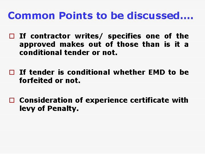 Common Points to be discussed…. o If contractor writes/ specifies one of the approved