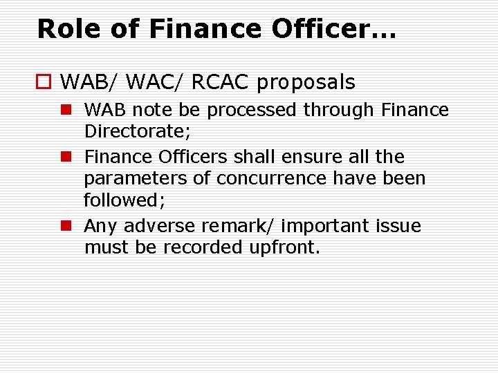 Role of Finance Officer… o WAB/ WAC/ RCAC proposals n WAB note be processed