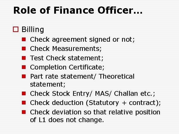 Role of Finance Officer… o Billing Check agreement signed or not; Check Measurements; Test