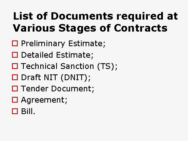 List of Documents required at Various Stages of Contracts o o o o Preliminary