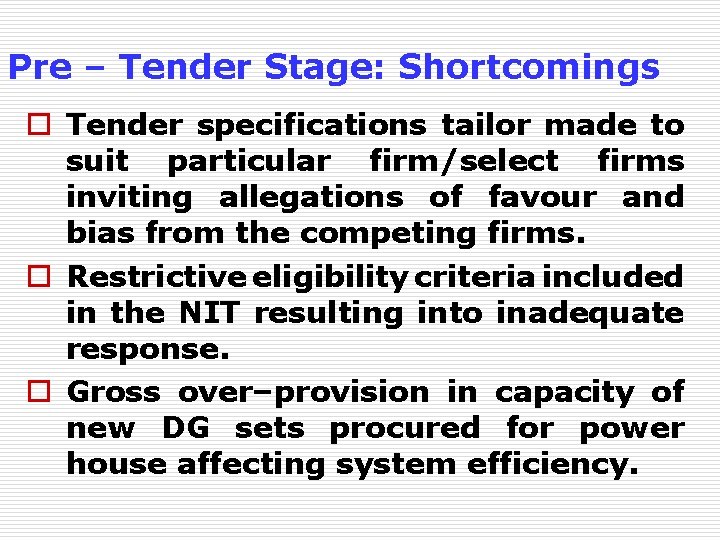 Pre – Tender Stage: Shortcomings o Tender specifications tailor made to suit particular firm/select