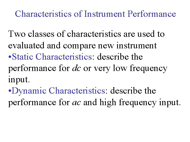 Characteristics of Instrument Performance Two classes of characteristics are used to evaluated and compare