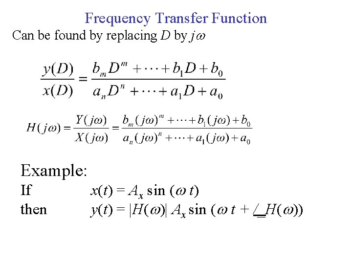 Frequency Transfer Function Can be found by replacing D by j Example: If then