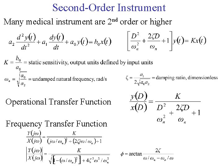 Second-Order Instrument Many medical instrument are 2 nd order or higher Operational Transfer Function