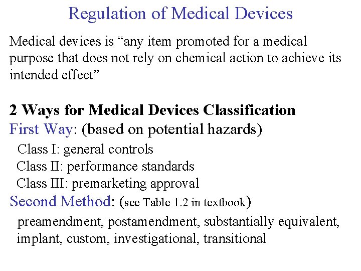 Regulation of Medical Devices Medical devices is “any item promoted for a medical purpose