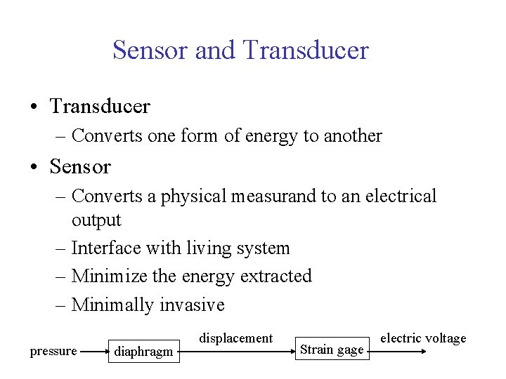 Sensor and Transducer • Transducer – Converts one form of energy to another •