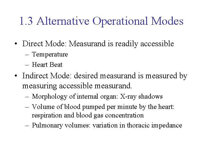 1. 3 Alternative Operational Modes • Direct Mode: Measurand is readily accessible – Temperature