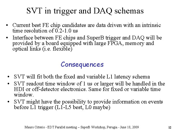 SVT in trigger and DAQ schemas • Current best FE chip candidates are data