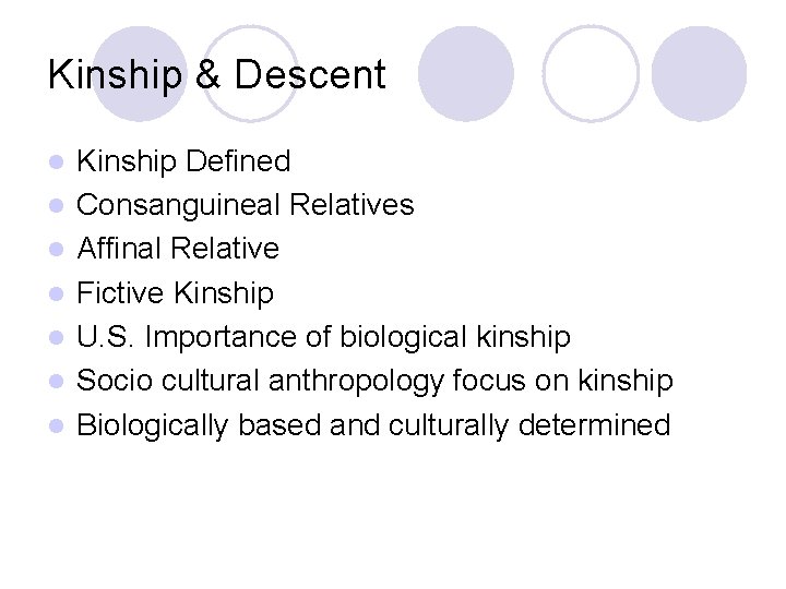 Kinship & Descent l l l l Kinship Defined Consanguineal Relatives Affinal Relative Fictive