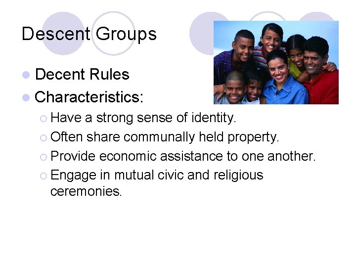 Descent Groups l Decent Rules l Characteristics: ¡ Have a strong sense of identity.