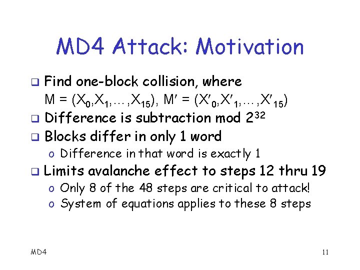 MD 4 Attack: Motivation Find one-block collision, where M = (X 0, X 1,