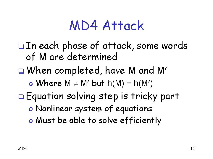 MD 4 Attack q In each phase of attack, some words of M are