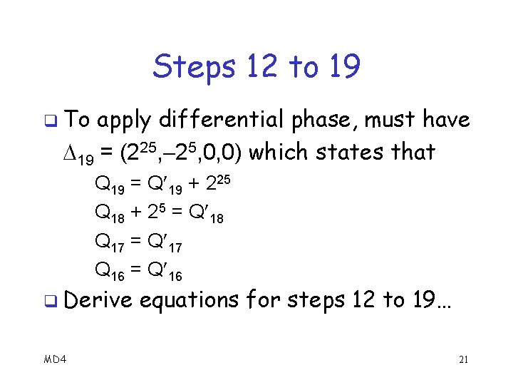 Steps 12 to 19 q To apply differential phase, must have 19 = (225,