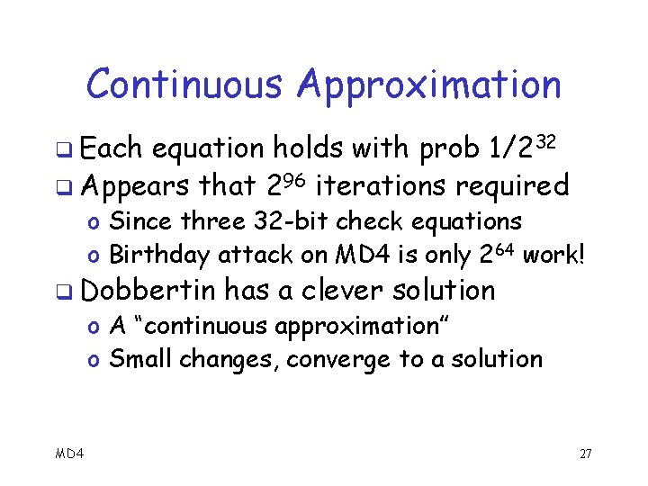 Continuous Approximation q Each equation holds with prob 1/232 q Appears that 296 iterations