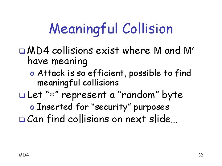 Meaningful Collision q MD 4 collisions exist where M and M have meaning o