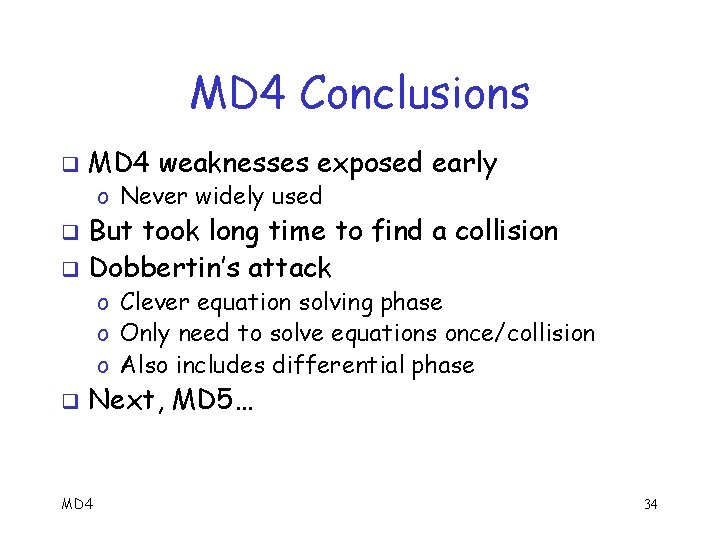 MD 4 Conclusions q MD 4 weaknesses exposed early o Never widely used But