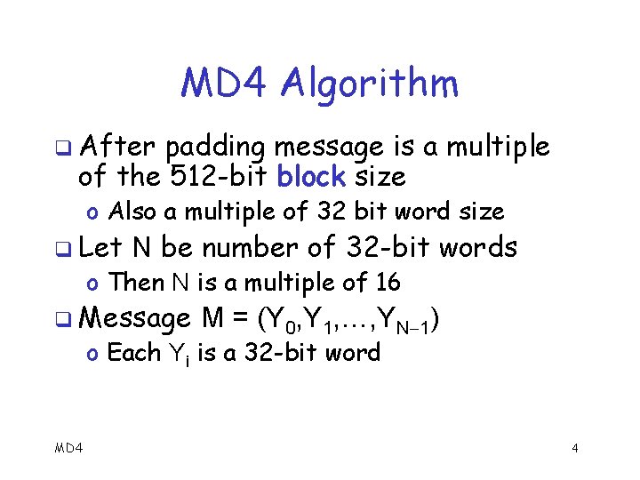MD 4 Algorithm q After padding message is a multiple of the 512 -bit