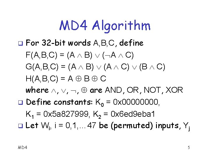 MD 4 Algorithm For 32 -bit words A, B, C, define F(A, B, C)