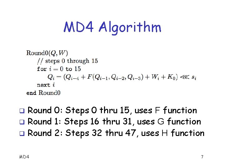 MD 4 Algorithm Round 0: Steps 0 thru 15, uses F function q Round