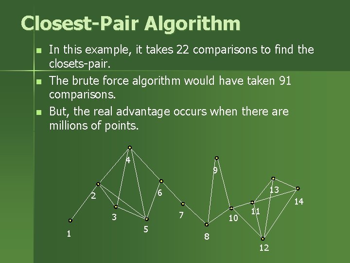 Closest-Pair Algorithm n n n In this example, it takes 22 comparisons to find Closest-Pair Algorithm n n n In this example, it takes 22 comparisons to find
