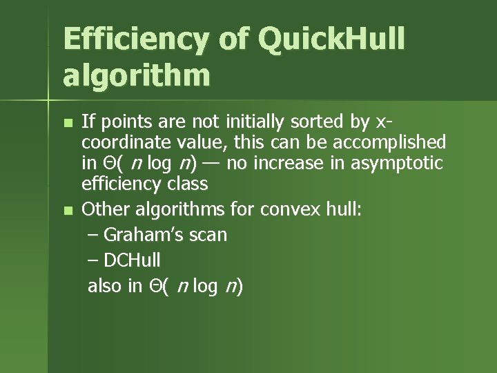 Efficiency of Quick. Hull algorithm n n If points are not initially sorted by Efficiency of Quick. Hull algorithm n n If points are not initially sorted by