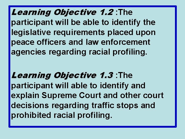 Learning Objective 1. 2 : The participant will be able to identify the legislative