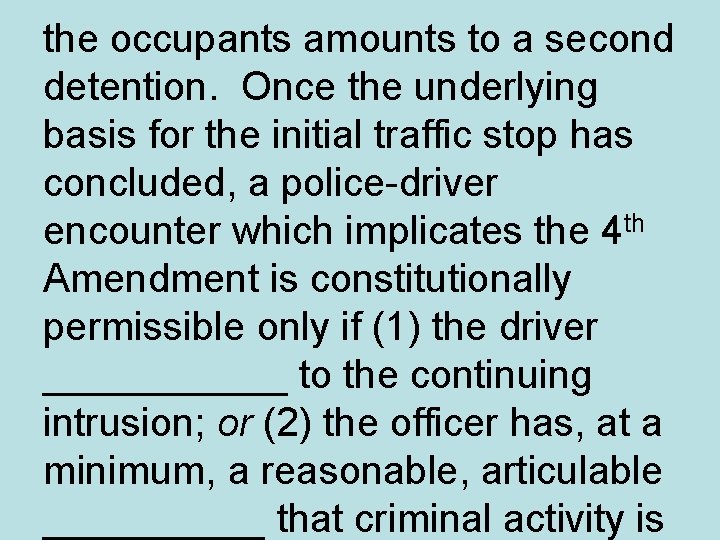 the occupants amounts to a second detention. Once the underlying basis for the initial