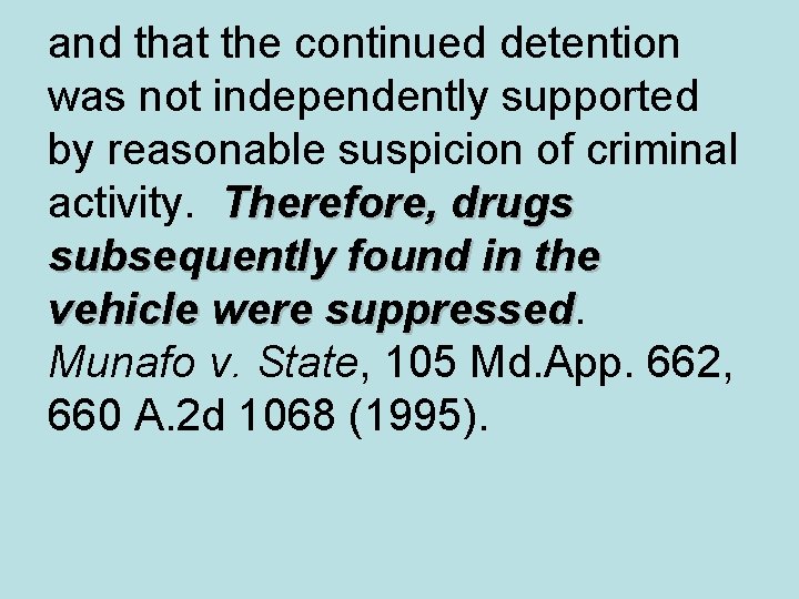 and that the continued detention was not independently supported by reasonable suspicion of criminal