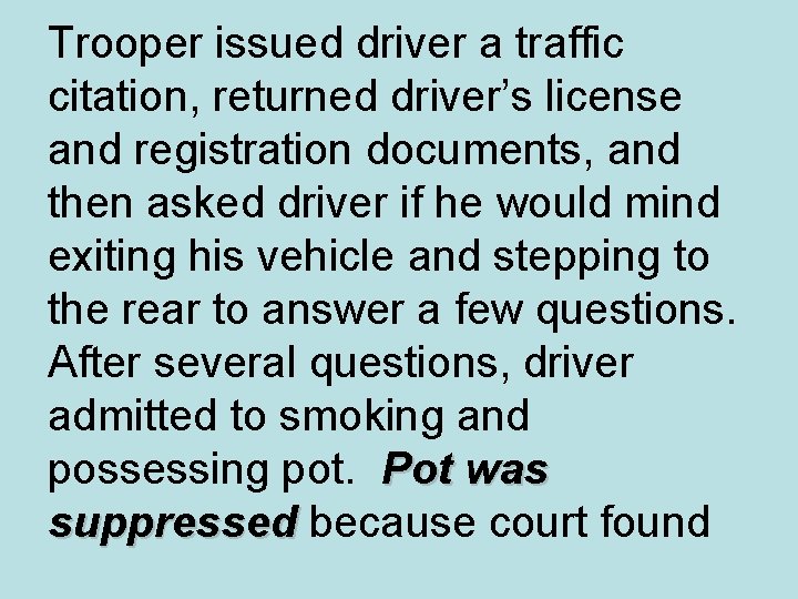 Trooper issued driver a traffic citation, returned driver’s license and registration documents, and then