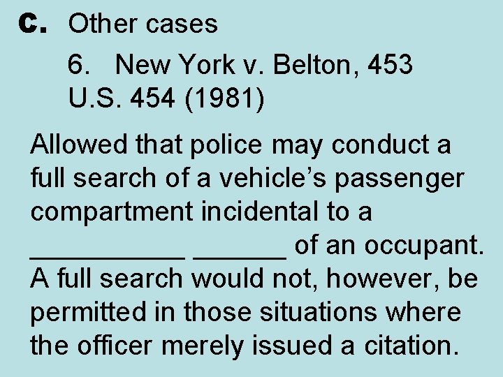 C. Other cases 6. New York v. Belton, 453 U. S. 454 (1981) Allowed