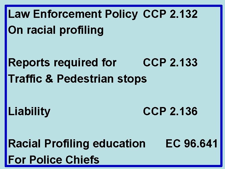 Law Enforcement Policy CCP 2. 132 On racial profiling Reports required for CCP 2.