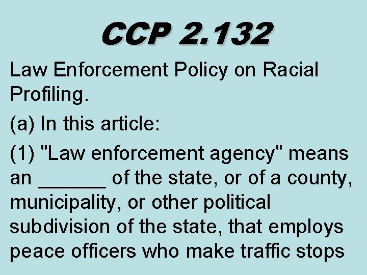 CCP 2. 132 Law Enforcement Policy on Racial Profiling. (a) In this article: (1)