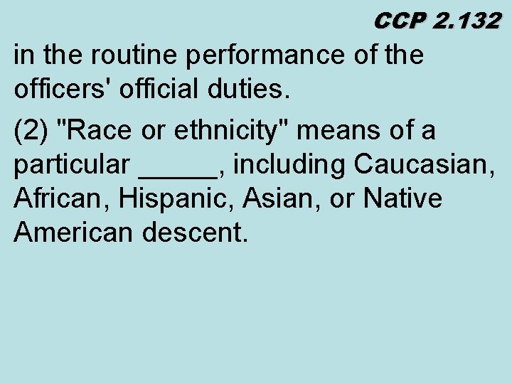 CCP 2. 132 in the routine performance of the officers' official duties. (2) "Race