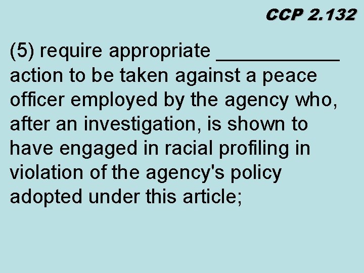 CCP 2. 132 (5) require appropriate ______ action to be taken against a peace