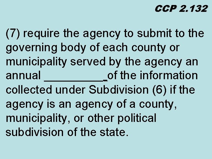 CCP 2. 132 (7) require the agency to submit to the governing body of