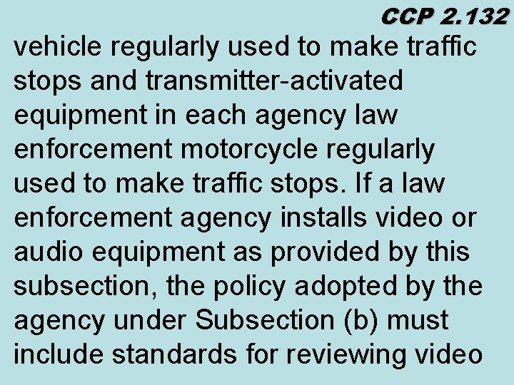 CCP 2. 132 vehicle regularly used to make traffic stops and transmitter-activated equipment in