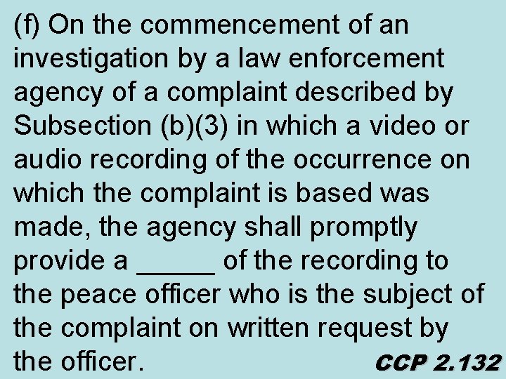 (f) On the commencement of an investigation by a law enforcement agency of a
