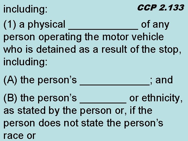 CCP 2. 133 including: (1) a physical ______ of any person operating the motor