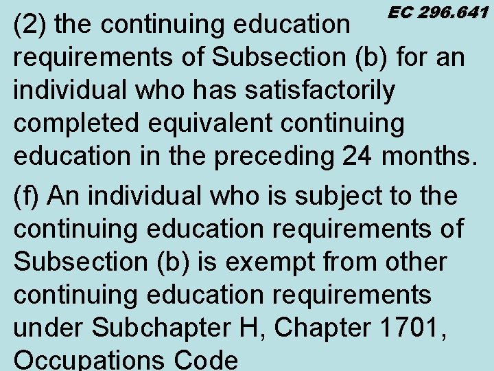 EC 296. 641 (2) the continuing education requirements of Subsection (b) for an individual