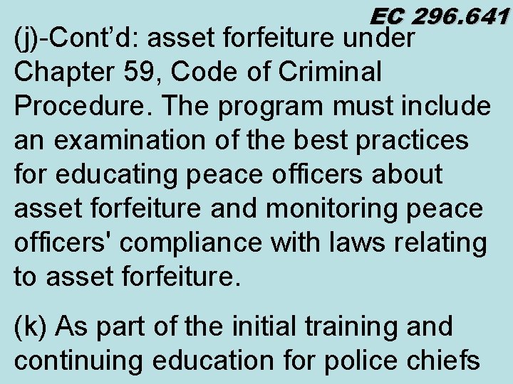 EC 296. 641 (j)-Cont’d: asset forfeiture under Chapter 59, Code of Criminal Procedure. The