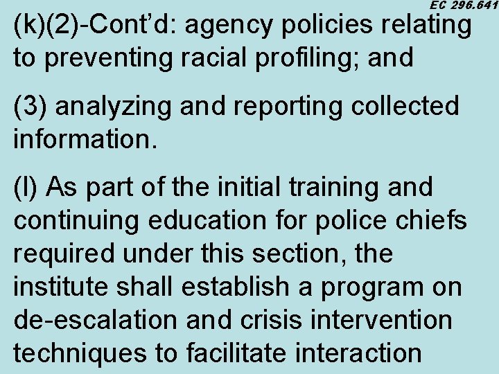 EC 296. 641 (k)(2)-Cont’d: agency policies relating to preventing racial profiling; and (3) analyzing