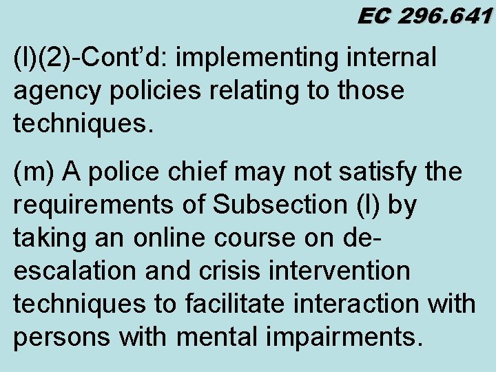 EC 296. 641 (l)(2)-Cont’d: implementing internal agency policies relating to those techniques. (m) A