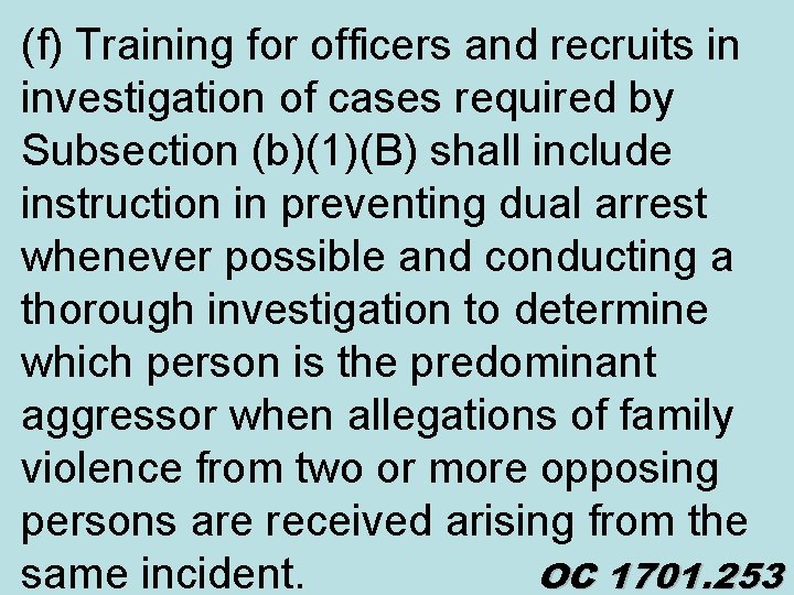 (f) Training for officers and recruits in investigation of cases required by Subsection (b)(1)(B)