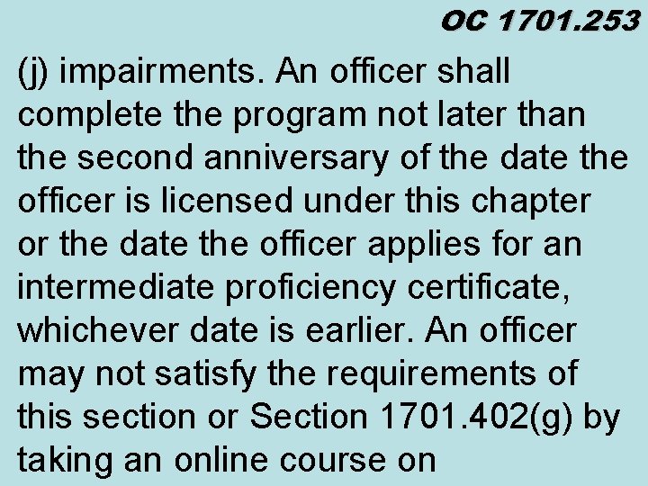 OC 1701. 253 (j) impairments. An officer shall complete the program not later than